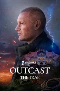 Outcast. The trap